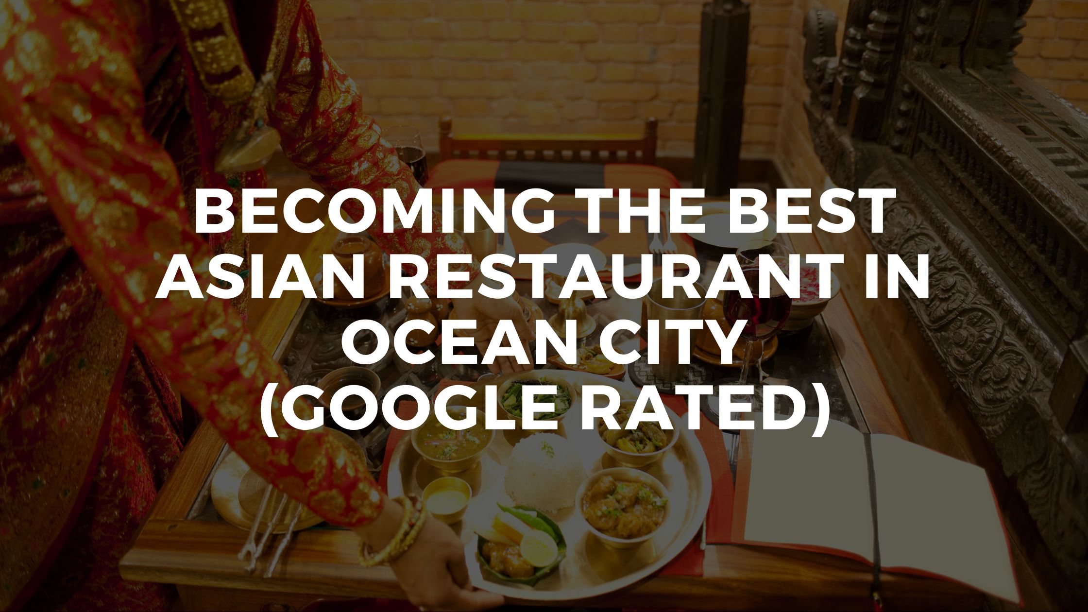 Becoming The Best Asian Restaurant In Ocean City (Google Rated)